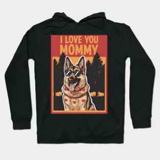 German Shepherd Lover I Love You Mommy Mothers Day Hoodie